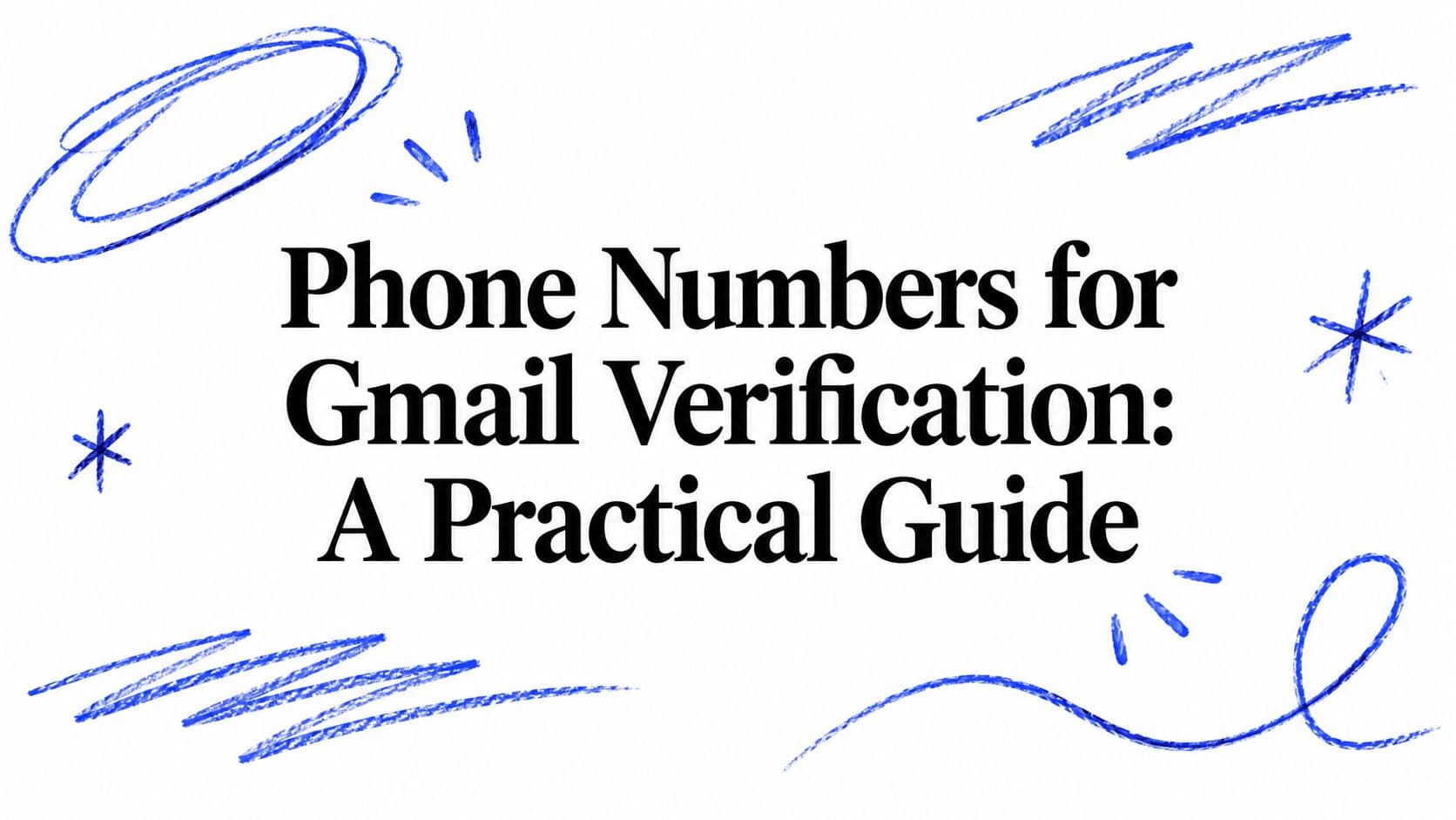 Phone Numbers for Gmail Verification: A Practical Guide