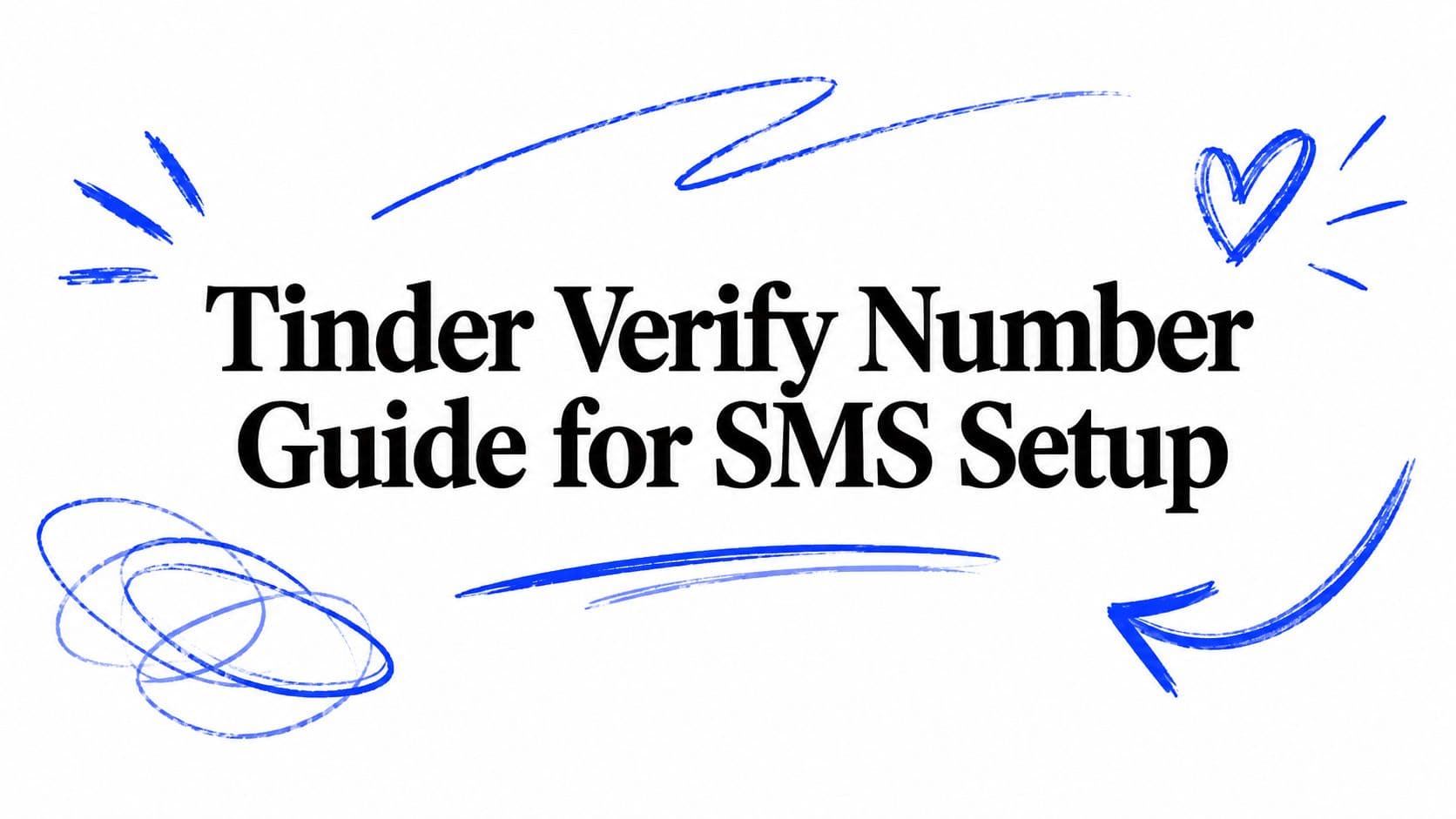 Tinder Verify Number Guide for SMS Setup