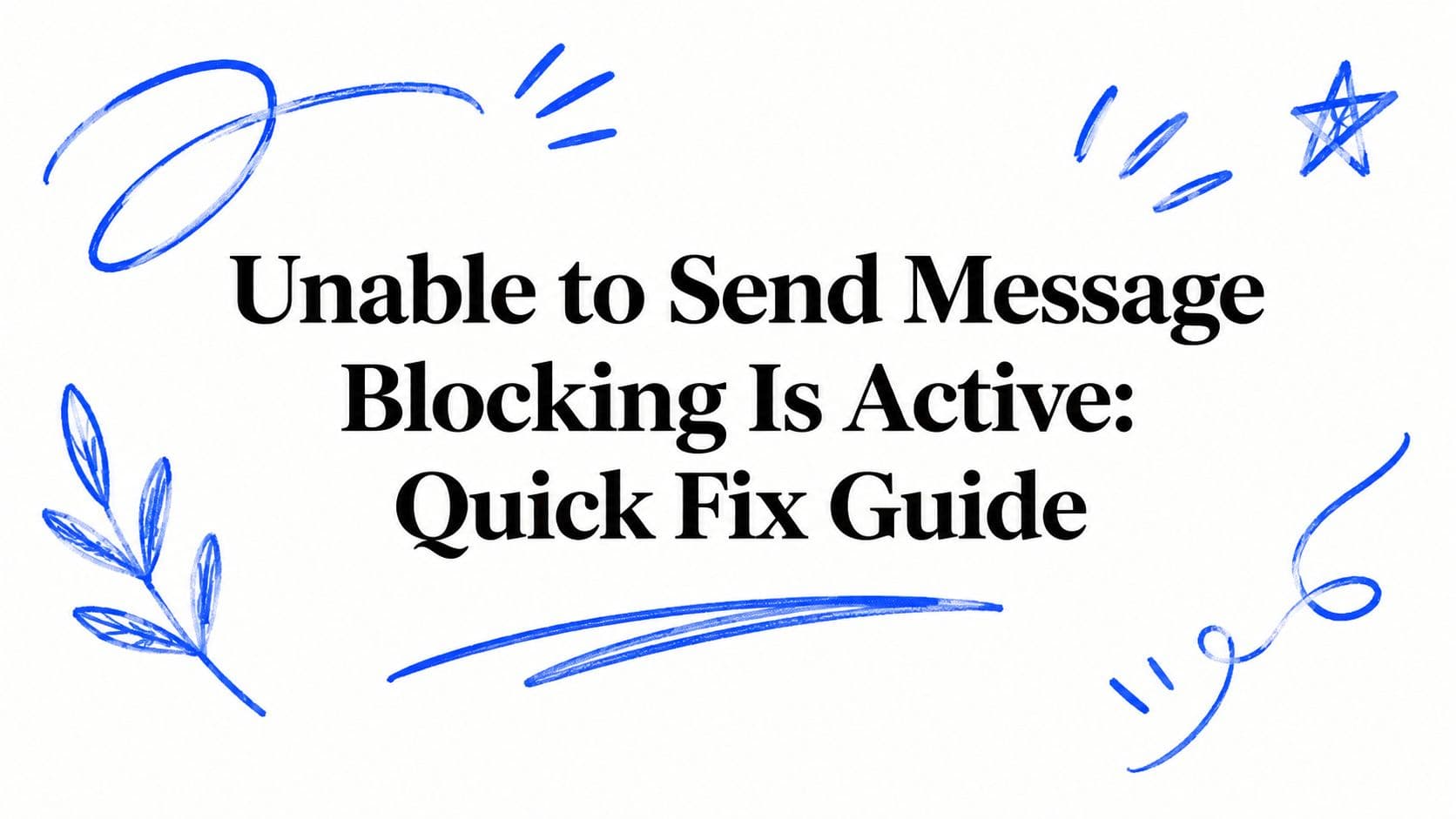 Unable to Send Message Blocking Is Active: Quick Fix Guide